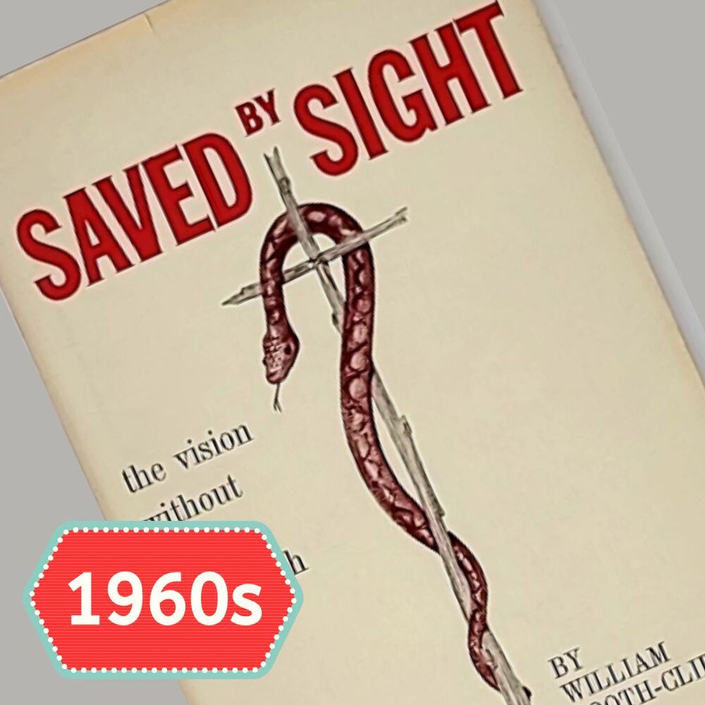 SAVED BY SIGHT William Boothe-Clibborn Evangelism Sermons Vision HC DJ 1968